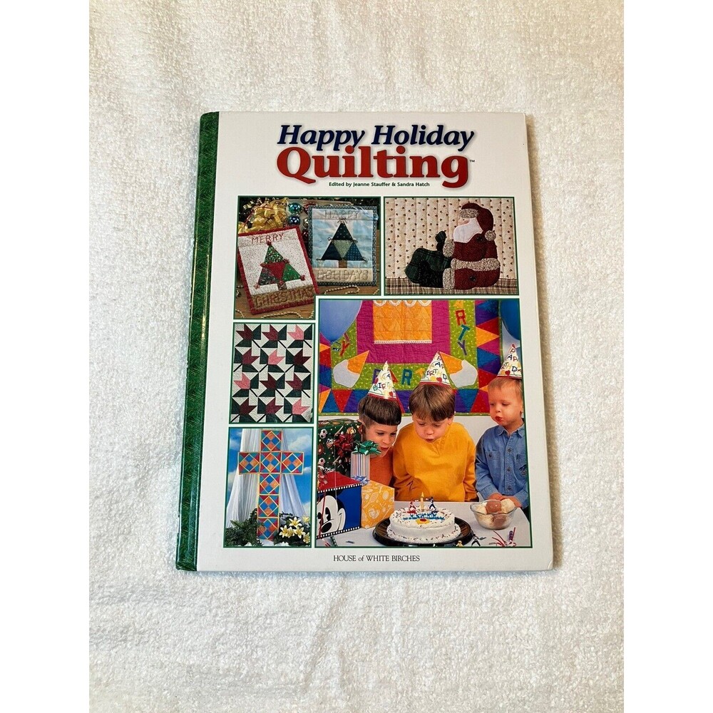 Happy Holiday Quilting Book Hardback 1998 Sandra L Hatch and Jeanne Stauffer